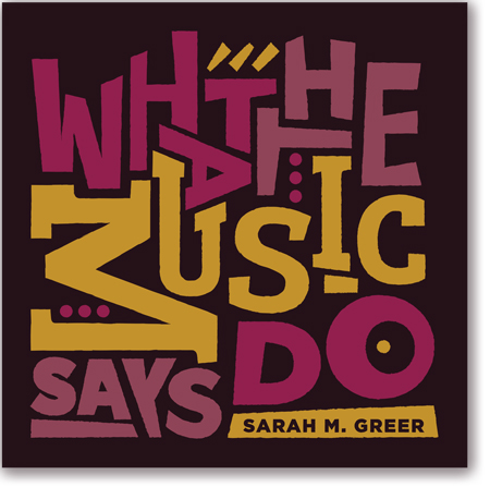 What the Music Says Do by Sarah M. Greer