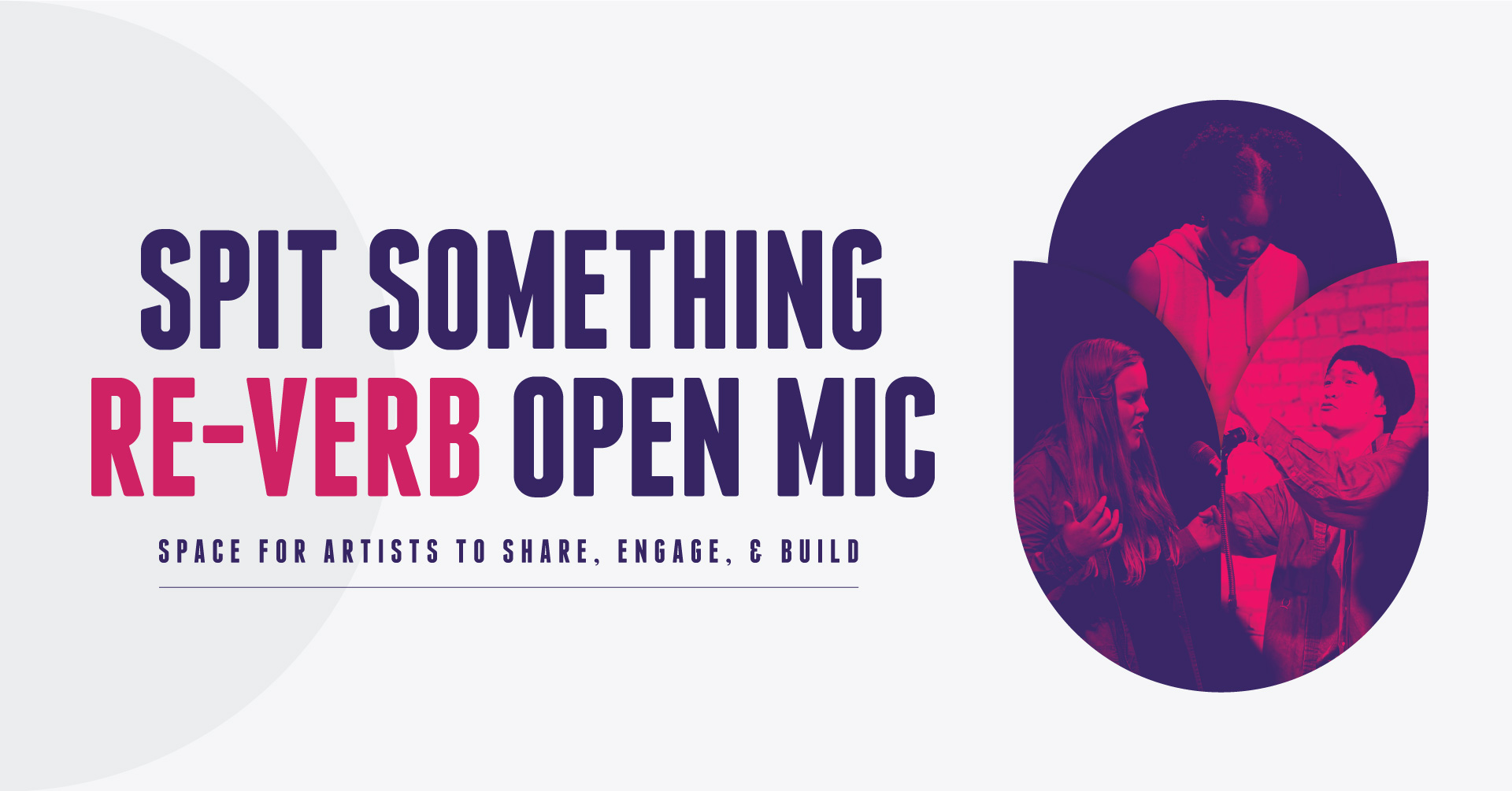 graphic text: spit something Re-Verb Open Mic, SPACE FOR ARTISTS TO SHARE, ENGAGE, & BUILD