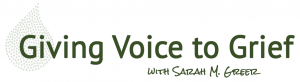 giving voice to grief with Sarah M. Greer